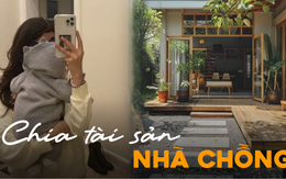 Mẹ chồng Hà Nội bắt con dâu ký tên vào giấy khước từ tài sản mới chia đất, cô gái tuyên bố từ nay chỉ sống vì mình: Ai đúng ai sai?