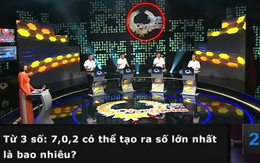 Với 3 số 7, 0, 2, có thể tạo ra số lớn nhất là bao nhiêu? Không phải 720, đáp áp khiến nhiều học sinh giỏi Toán cũng bó tay