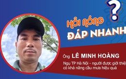 Ông Lê Minh Hoàng - người "có khả năng cầu mưa" nói gì khi bị dư luận hoài nghi?