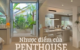 Tôi không nghe lời khuyên mà nhất quyết mua 1 căn penthouse, ở đó 4 năm cảm thấy thực sự quá bất ổn!