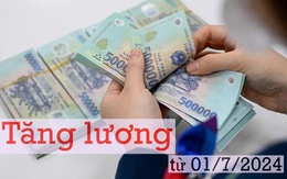 Từ hôm nay: Lương cơ sở là 2,34 triệu đồng, lương hưu tăng 15%, có nhóm được tăng 2 lần