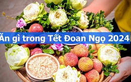 Ăn gì trong Tết Đoan Ngọ 2024?