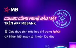 Độc lạ  "Combo công nghệ bảo mật" của MB