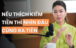 Biên tập viên Ngọc Trinh: "Học quản lý tài chính cứ nhìn bác bán xôi đầu ngõ đã bán 50 năm, xây 3 cái nhà, 3 đứa con đi du học Mỹ"