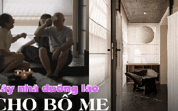 Cô gái 30 tuổi xây nhà dưỡng lão cho bố mẹ: Từ khi vào ở, tôi không còn bị bố mẹ giục kết hôn nữa