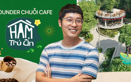 Founder chuỗi cafe Hầm Trú Ẩn, sở hữu địa điểm vàng 3500m2 giữa Hà Nội: Mạnh tay đánh thẳng vào khâu sản xuất, kiên trì ‘lên núi tầm hương’, tìm ‘cửa sống’ giữa lúc thị trường F&B hoá đại dương đỏ