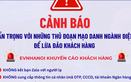 EVNHANOI khuyến cáo khách hàng về thủ đoạn mạo danh ngành điện để lừa đảo