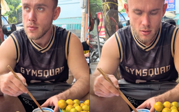 Khách Tây tự cười chính mình khi từng chê 1 món Việt nhưng sau đó lại "nghiện"