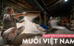 Bạn có biết muối Việt Nam từng khiến thế giới phải thầm thì: Sao chỉ một chút thôi mà ngon đến thế?