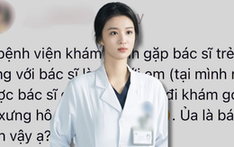 Éo le: Đi khám xưng "chị - em" với bác sĩ, cô gái bị chấn chỉnh thẳng mặt, netizen cãi nhau kịch liệt