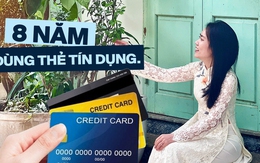 Nghe cô gái dùng thẻ tín dụng đã 8 năm nói về cách có thể tiết kiệm 15 triệu