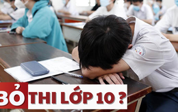 Phụ huynh Hà Nội nói: "Nhiều người muốn bỏ thi lớp 10, tôi thì mong đừng bao giờ, bởi hại nhiều hơn lợi!"