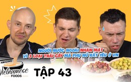 Khách Tây chấm điểm 10 cho 1 loại quả của Việt Nam, ngạc nhiên khi biết có tiền cũng không thể mua được