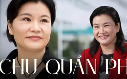 Chu Quần Phi - Từ cô gái "công xưởng" đến nữ tỷ phú giàu nhất Trung Quốc không mang danh "người thừa kế"
