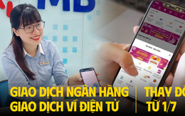 Chỉ còn 1 ngày: Giao dịch ngân hàng, ví điện tử thay đổi từ 1/7, cần làm ngay việc này để tránh gián đoạn giao dịch!