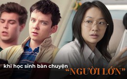 Xem phim Sex Education rồi nhìn sang Điều Ước Cuối Cùng: Ai nói học sinh bàn chuyện 18+ là phản cảm?