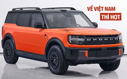 Ford Bronco bản mới ra mắt: Dáng như Defender, có tùy chọn điện và PHEV, làm riêng cho một thị trường ở châu Á, về Việt Nam dễ hot