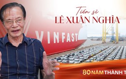 TS. Lê Xuân Nghĩa: VinFast, Trường Hải, Hòa Phát... đều đang mở đường, nhưng Việt Nam vẫn thiếu cú hích để công nghiệp hóa thật sự