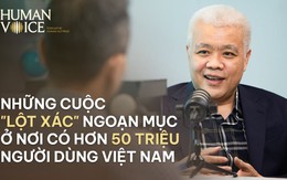 Những cuộc "lột xác" ngoạn mục ở nơi có hơn 50 triệu người dùng Việt Nam