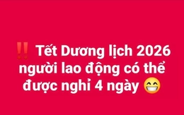Xôn xao thông tin Tết Dương lịch 2026 được nghỉ 4 ngày
