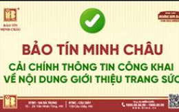 Bị phạt vì đưa thông tin gây nhầm lẫn, nhà vàng Bảo Tín Minh Châu "lên tiếng" cải chính