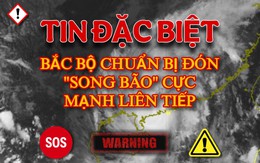 Tin đặc biệt: Bắc Bộ hứng chịu "song bão" liên tiếp