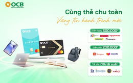Thẻ tín dụng quốc tế OCB "tiếp sức" phụ huynh và sinh viên mùa tựu trường