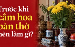 Trước khi cắm hoa bàn thờ nên làm gì?