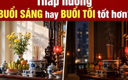 Thắp hương buổi sáng hay buổi tối tốt hơn?