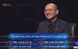 “Bánh tiramisu có nghĩa là gì?” - Câu hỏi trị giá 14 triệu đồng tại Ai Là Triệu Phú, người chơi bỏ cuộc