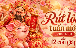 Rút lộc may mắn tuần mới (5/10–11/10): Thần Tài nhắn gửi điều gì cho 12 con giáp?