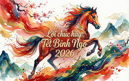 Tết Bính Ngọ 2026 nên chúc gì? Những lời chúc ý nghĩa cho gia đình khiến ai cũng xúc động