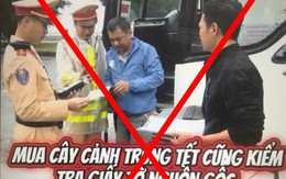 Nóng: Cục Cảnh sát Giao thông lên tiếng việc mua cây cảnh trưng Tết cũng kiểm tra giấy tờ nguồn gốc