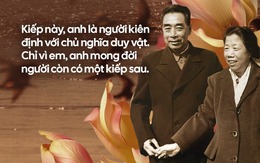 "Tình dài giấy ngắn, hôn anh muôn nghìn lần": Thư tình đẫm yêu thương của ông Chu Ân Lai và phu nhân