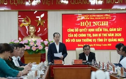 Bộ Chính trị công bố quyết định kiểm tra, giám sát đối với Tỉnh ủy Quảng Ngãi