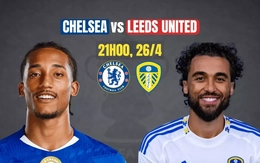 Nhận định bán kết FA Cup Chelsea vs Leeds United, 21h00 ngày 26/4: Chờ màn tái sinh