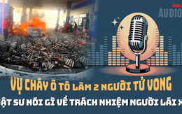 Vụ cháy xe ở cây xăng làm 2 người tử vong: Trách nhiệm chủ xe, người cầm lái?