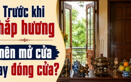 Trước khi thắp hương nên mở cửa hay đóng cửa?