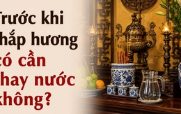 Trước khi thắp hương có cần thay nước không?