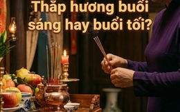 Nên thắp hương buổi sáng hay buổi tối?