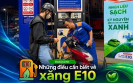 [eMagazine] - Những điều cần biết về xăng E10 trước ngày bán đại trà 1-6