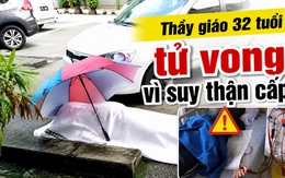 Thầy giáo 32 tuổi tử vong ở bãi đậu xe bệnh viện, nguyên nhân cuối cùng được bác sĩ vạch trần: Suy thận cấp!