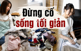 Tôi đã dọn bỏ hàng trăm món đồ suốt 2 năm nhưng vẫn thấy ngột ngạt: Đến tuổi 45 mới hiểu tối giản không chỉ là vứt bớt đồ
