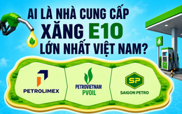 Cần 1 triệu m3 xăng E10 mỗi tháng, ai là nhà cung cấp lớn nhất Việt Nam?