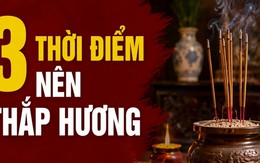 3 thời điểm nên thắp hương