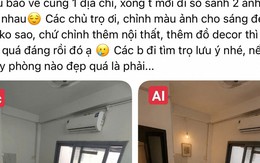 “Pháp sư AI” đại náo thị trường phòng trọ: Ảnh quảng cáo long lanh như Pinterest, khách xem ngoài đời ôm đầu vỡ mộng