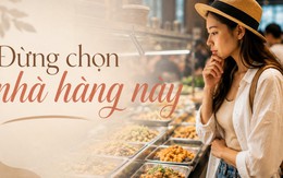 Đi du lịch, đừng chỉ hỏi “ăn ở đâu ngon?”: 7 dấu hiệu một quán ăn nên bỏ qua dù review 5 sao