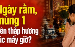 Ngày rằm, mùng 1 nên thắp hương lúc mấy giờ?