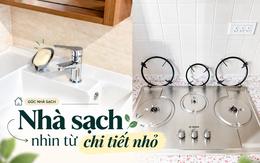 Nhà có thật sự sạch hay không, nhìn 18 chỗ này là biết: Làm được 10 điều đã thuộc nhóm cực kỳ kỹ tính