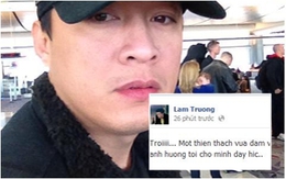 Náo loạn vì status "thiên thạch đâm trái đất" của Lam Trường